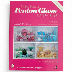 The Big Book of Fenton Glass 1940-1970 | Revised 3rd Edition | John Walk